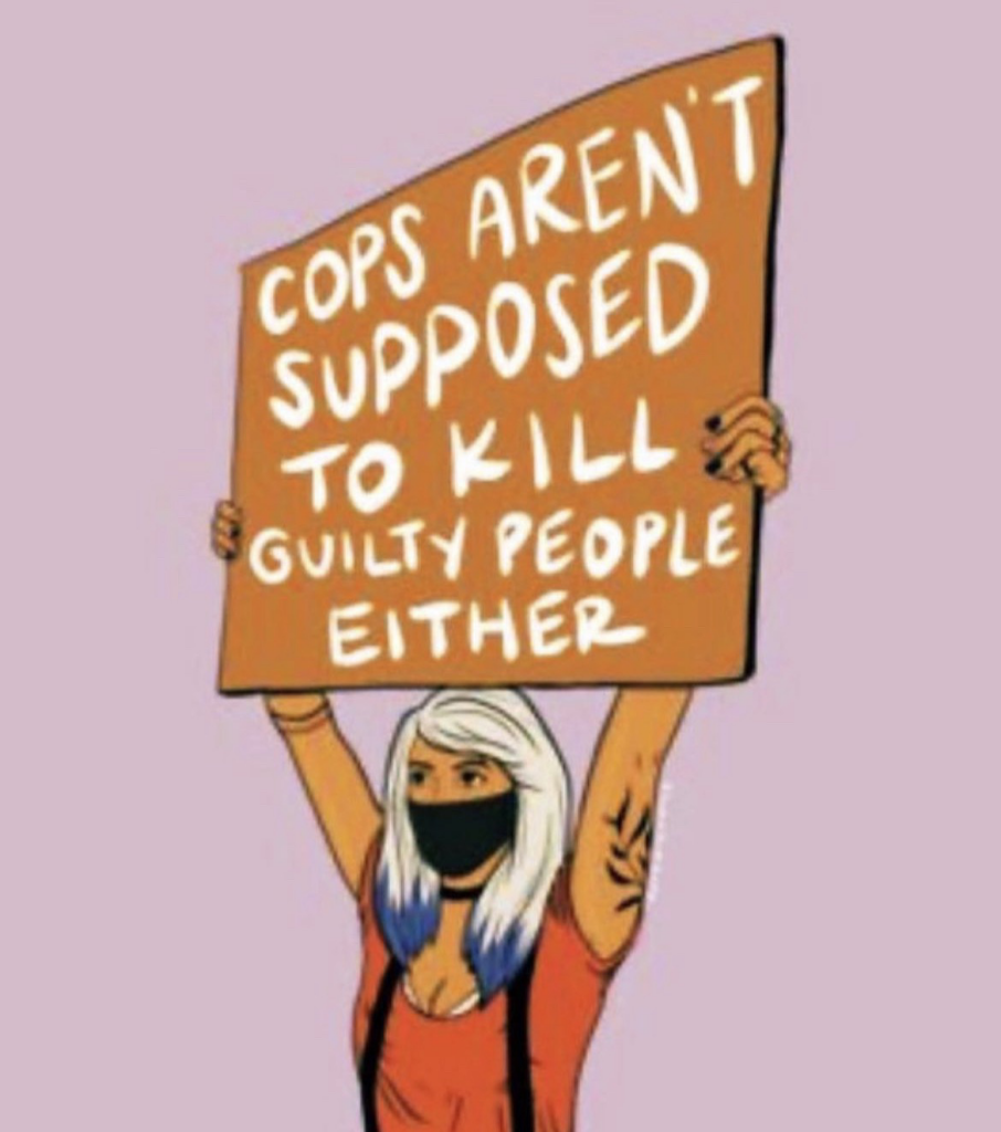 Cartoon lady holding sign reading “cops aren’t supposed to kill guilty people either “