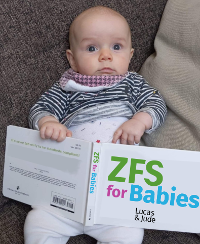 A picture of a baby holding a book with the original title of "CSS for Babies", except it has been 'shopped to read "ZFS for Babies".  While cute, the kid looks a little shell-shocked.