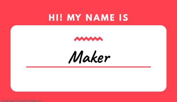 Nametag:
Hi! My name is

Maker