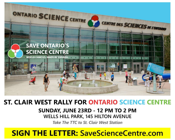 Rally to save the #Ontario Science Centre:
Sunday afternoon June 22nd, at Wells Hill Park, Bathurst and St Clair, Toronto
12pm-2pm