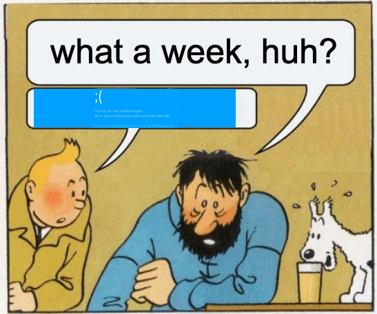 tintin 'what a week' meme. captain says 'what a week, huh?' and tintin replies with a blue screen of death